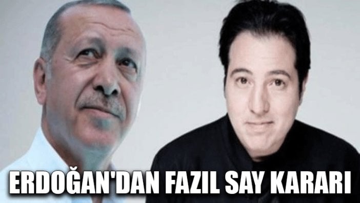 Erdoğan'dan Fazıl Say kararı