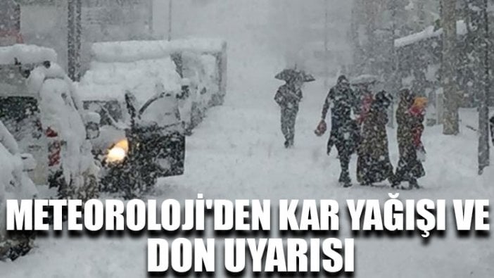 Meteoroloji'den kar yağışı ve don uyarısı