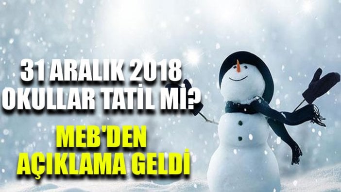 31 Aralık 2018 okullar tatil mi? MEB'den açıklama geldi