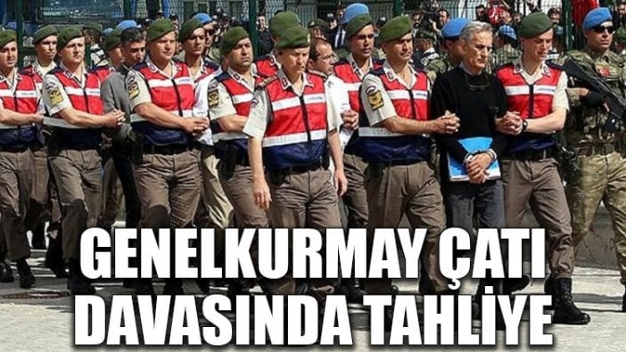 Genelkurmay Çatı davasında tahliye