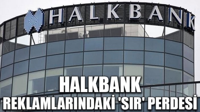 Halkbank reklamlarındaki 'sır' perdesi