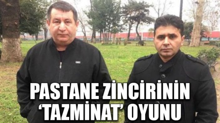 Pastane zincirinin 'tazminat' oyunu