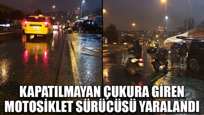 Kapatılmayan çukura giren motosiklet sürücüsü yaralandı