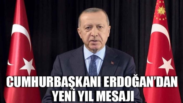 Cumhurbaşkanı Erdoğan’dan yeni yıl mesajı