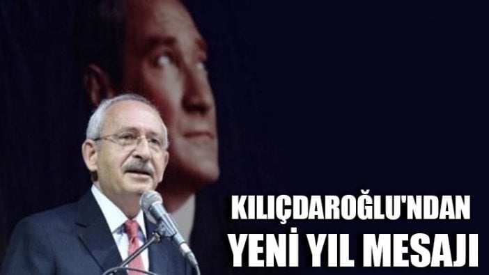 Kılıçdaroğlu'ndan yeni yıl mesajı