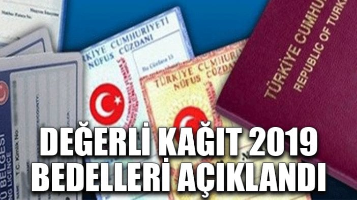 Değerli kağıt 2019 bedelleri açıklandı