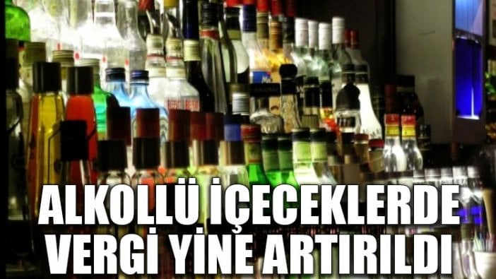 Alkollü içeceklerde vergi yine artırıldı