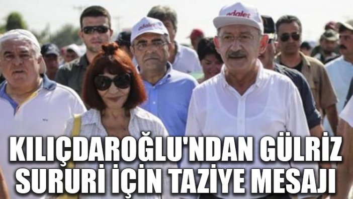 Kılıçdaroğlu'ndan Gülriz Sururi için taziye mesajı