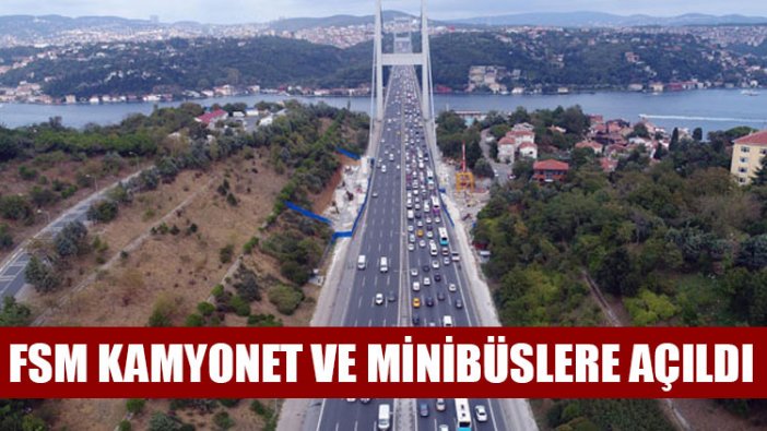 FSM kamyonet ve minibüslere açıldı