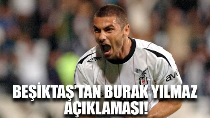 Beşiktaş’tan Burak Yılmaz açıklaması!