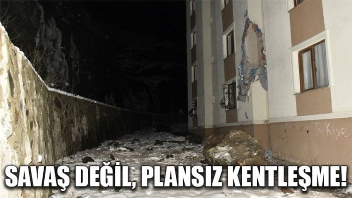 Savaş değil, plansız kentleşme!