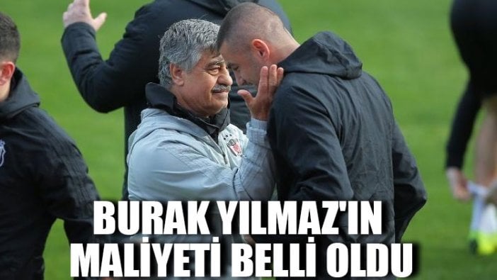 Burak Yılmaz'ın maliyeti belli oldu