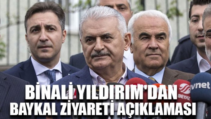 Binali Yıldırım'dan Baykal ziyareti açıklaması