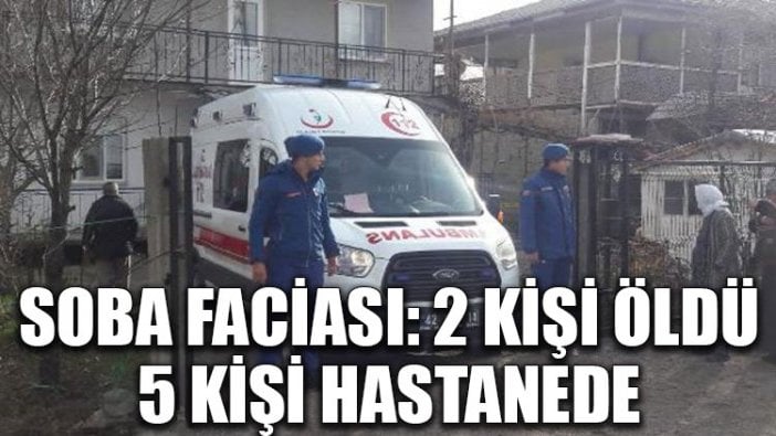 Soba faciası: 2 kişi öldü, 5 kişi hastanede