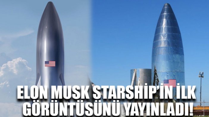 Elon Musk Starship’in ilk görüntüsünü yayınladı!