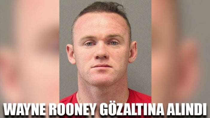 Wayne Rooney gözaltına alındı