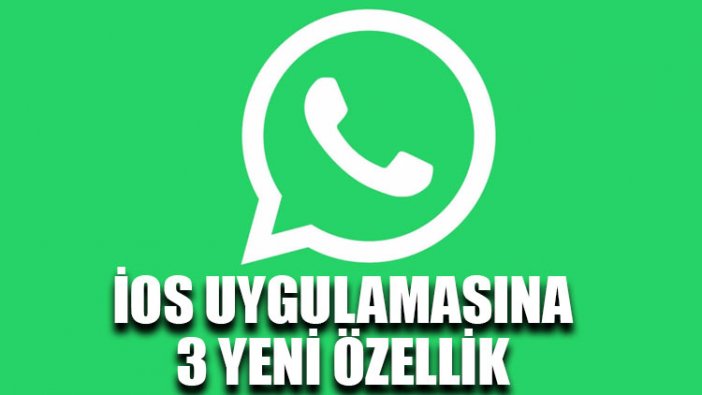 WhatsApp iOS uygulamasına 3 yeni özellik