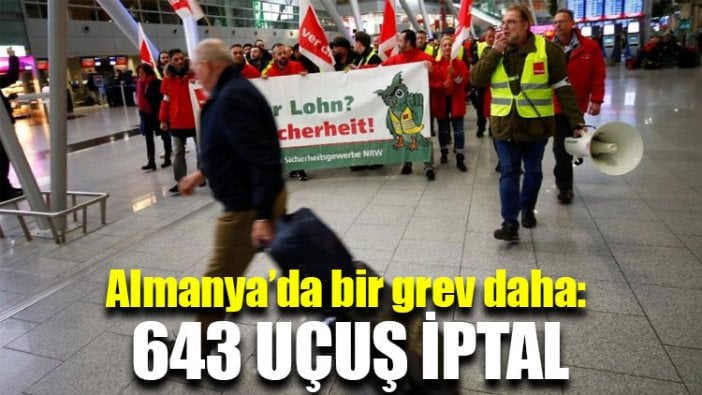 Almanya’da bir grev daha: 643 uçuş iptal