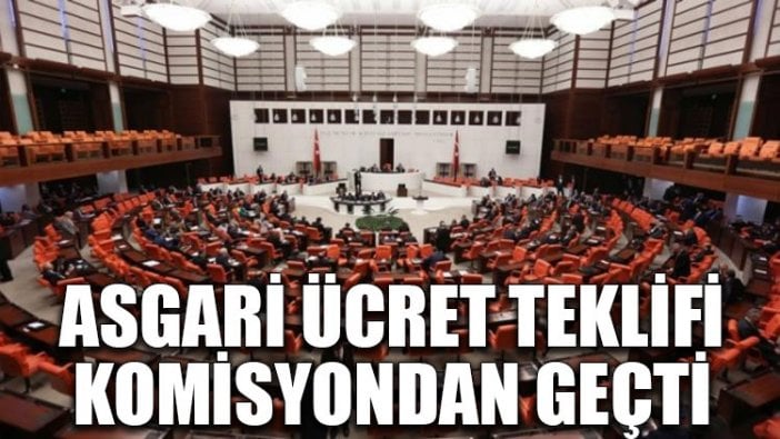 Asgari ücret teklifi komisyondan geçti