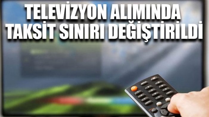 Televizyon alımında taksit sınırı değiştirildi