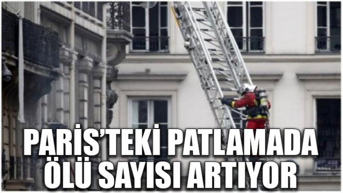 Paris'teki patlamada ölü sayısı artıyor