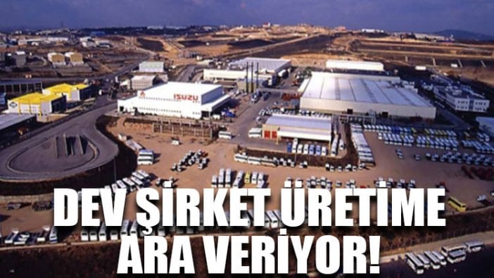 Dev şirket üretime ara veriyor!