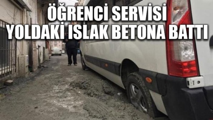 Öğrenci servisi yoldaki ıslak betona battı