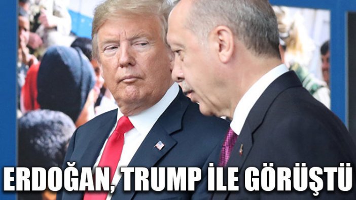 Erdoğan, Trump ile görüştü