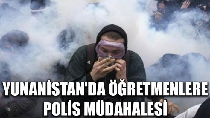 Yunanistan'da öğretmenlere polis müdahalesi