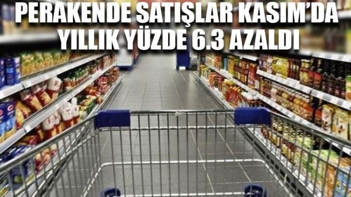 Perakende satışlar Kasım’da yıllık yüzde 6.3 azaldı