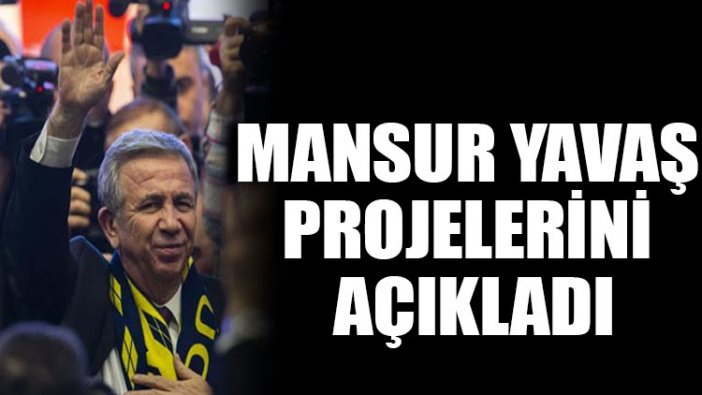 Mansur Yavaş projelerini açıkladı