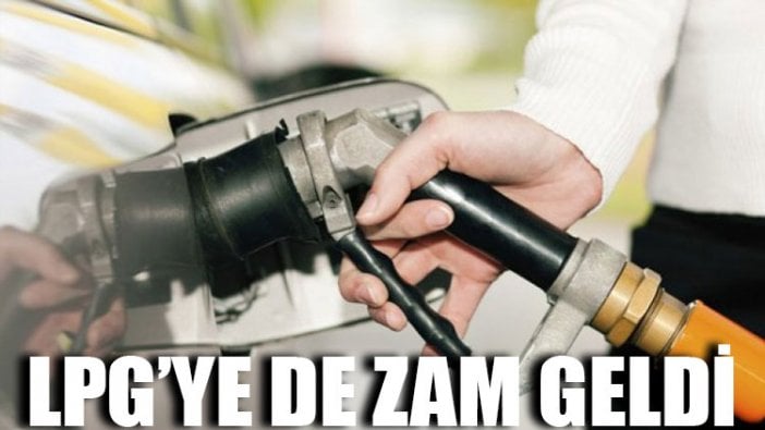 LPG’ye de zam geldi