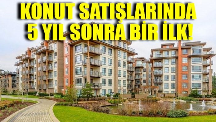 Konut satışlarında 5 yıl sonra bir ilk!