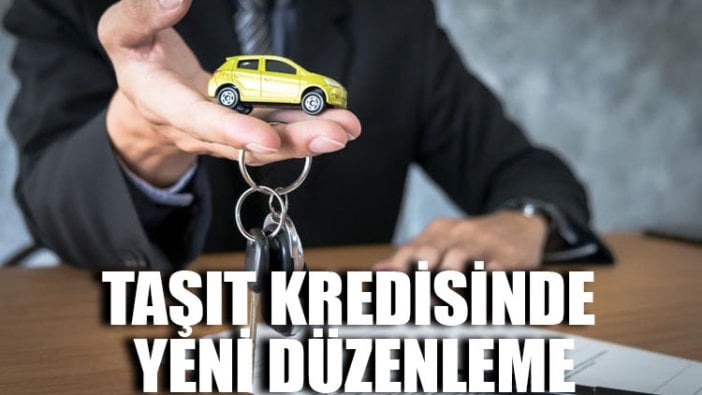 Taşıt kredisinde yeni düzenleme