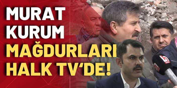 Murat Kurum mağdurları Halk TV'de!