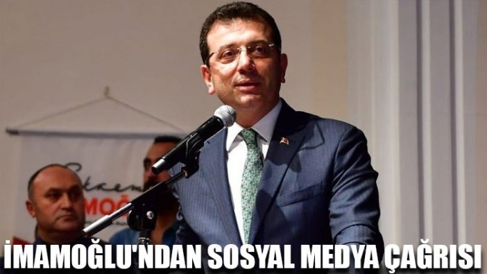 Ekrem İmamoğlu'ndan sosyal medya çağrısı