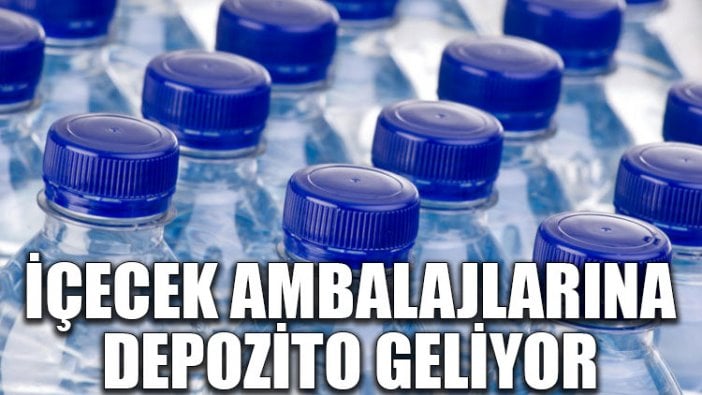 İçecek ambalajlarına depozito geliyor