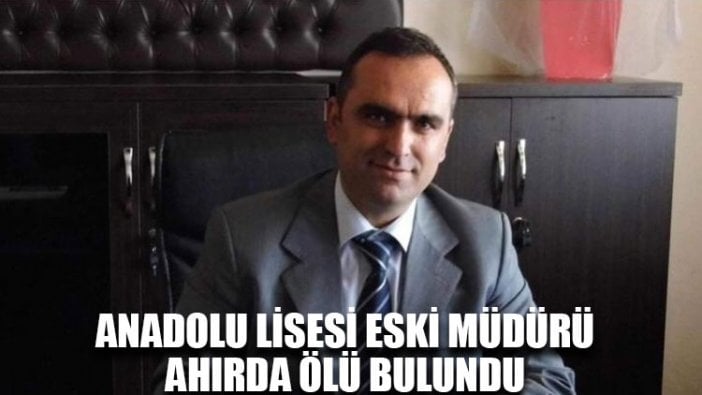 Anadolu lisesi eski müdürü ahırda ölü bulundu