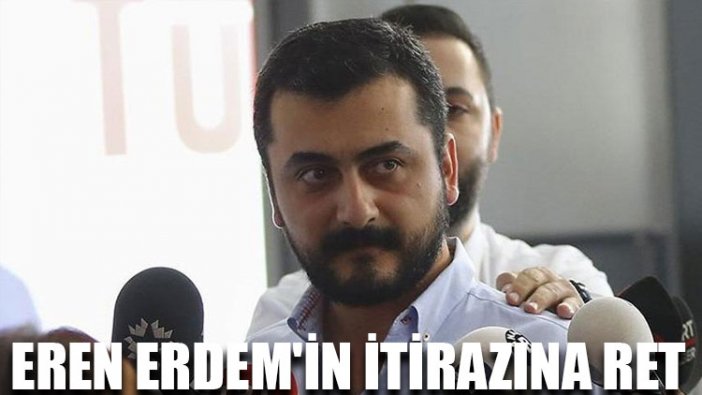 Eren Erdem'in itirazına ret