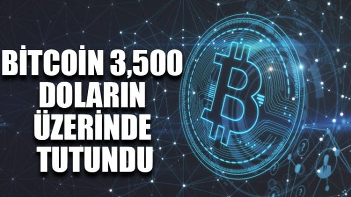 Bitcoin 3,500 doların üzerinde tutundu