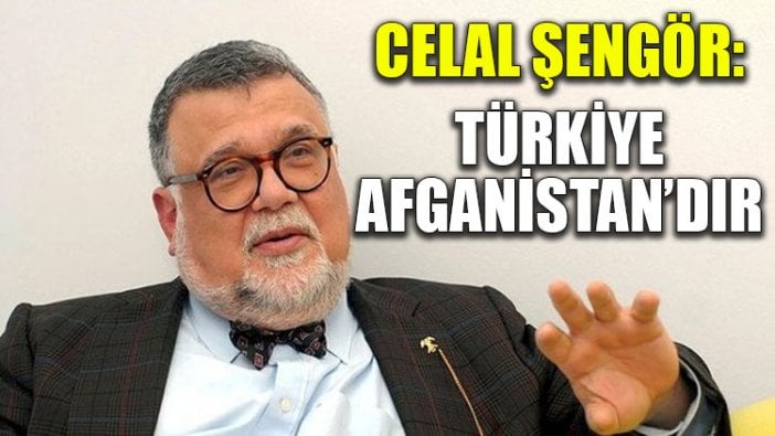 Celal Şengör: Türkiye Afganistan'dır