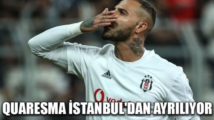 Quaresma İstanbul'dan ayrılıyor