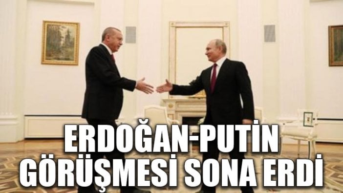 Erdoğan-Putin görüşmesi sona erdi