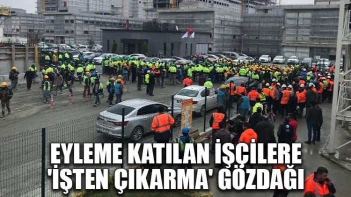 Eyleme katılan işçilere 'işten çıkarma' gözdağı