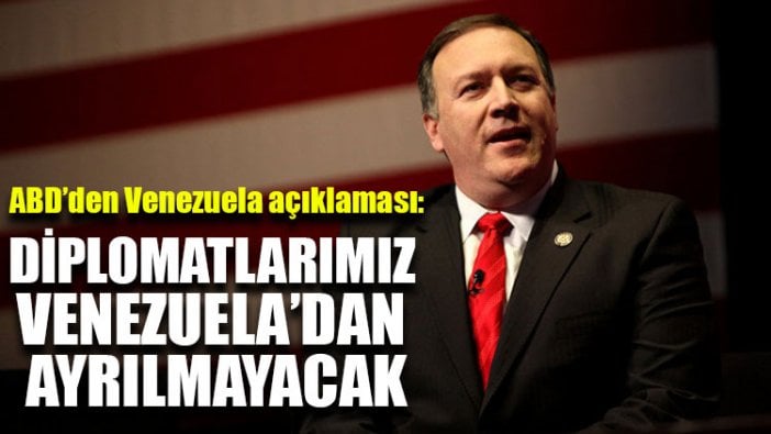 ABD: Diplomatlarımız Venezuela’dan ayrılmayacak