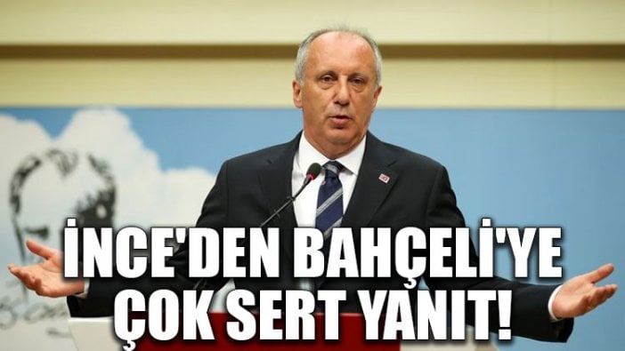 İnce'den Bahçeli'ye çok sert yanıt!