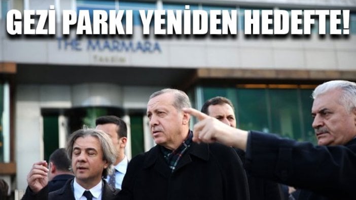 Gezi Parkı yeniden hedefte!