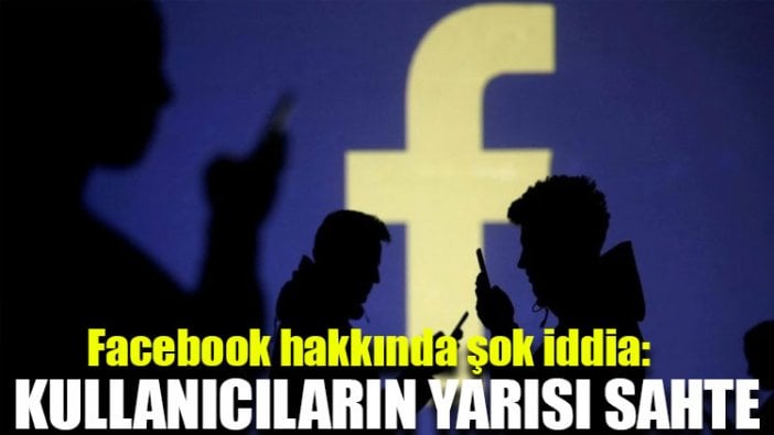 Facebook hakkında şok iddia: Kullanıcıların yarısı sahte