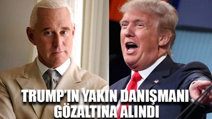 Trump’ın yakın danışmanı gözaltına alındı