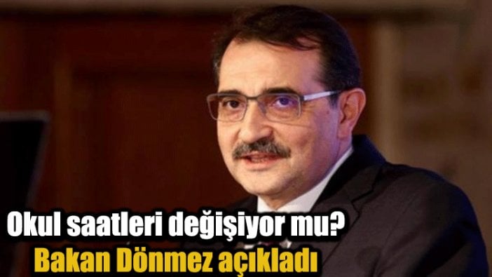 Okul saatleri değişiyor mu? Bakan Dönmez açıkladı